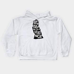 Are you a Heather? No, I'm a Veronica. Kids Hoodie